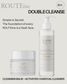 ROUTEine Double Cleanse - PRE ORDER